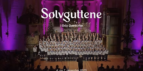 S\u00f8lvguttenes tradisjonsrike julekonsert i Oslo Domkirke s\u00f8ndag 07.12.25 18:30