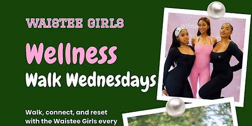 Waistee Girls Wellness Walk Wednesdays
