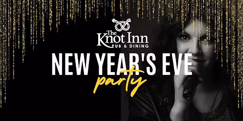 \ud83c\udf89 New Year's Eve Party @ The Knot Inn \ud83c\udf89