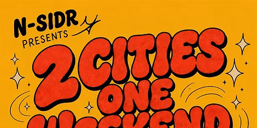 N-SIDR 2 CITIES ONE WEEKEND [LONG WEEKEND ADL EDITION]