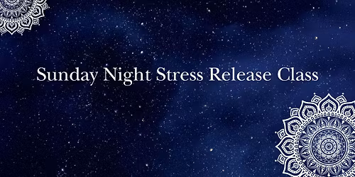 Sunday Night Stress Release