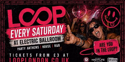 LOOP every Saturday at Electric Ballroom