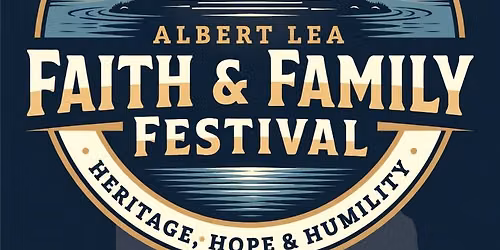 Albert Lea Faith & Family Festival \u2013 Heritage, Hope & Humility