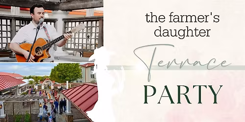 "the farmer's daughter" Spring Terrace Party 2026