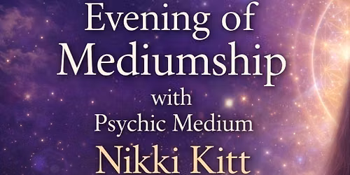 Evening of Mediumship with Nikki Kitt - Poole