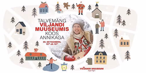Talvem\u00e4ng Viljandi Muuseumis koos Annikaga! 20.12 kell 15.00 ja 16.00!