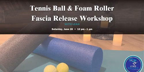 Tennis Ball & Foam Roller Fascia Release Workshop with Leah