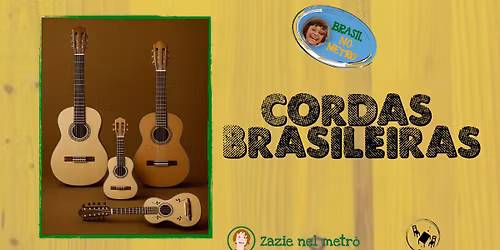 Rassegna "Brasil no metr\u00f2" : \u201cCordas Brasileiras