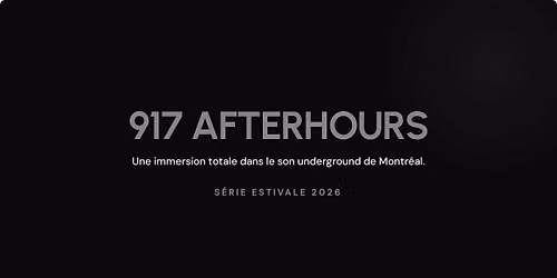 917 AFTERHOURS - S\u00e9rie Estival 2026 - Ouverture des portes 2h00 AM