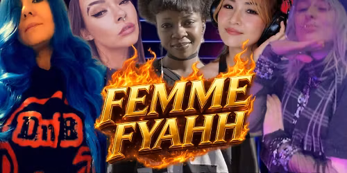 DNB FRIDAYS: FEMME FYAHH