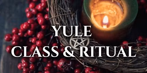Yule Class & Ritual