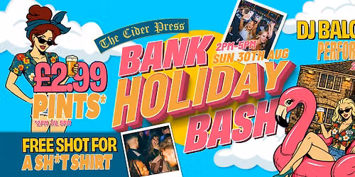 BANK HOLIDAY BASH @ THE CIDER PRESS! \u2600\ufe0f