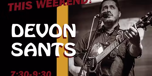 Live Music with Devon Sants~ 