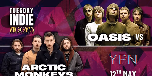 TUESDAY INDIE at Ziggy's - OASIS vs ARCTIC MONKEYS - 12th May