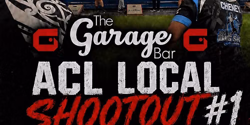 Garage Bar ACL Local Shootout #1