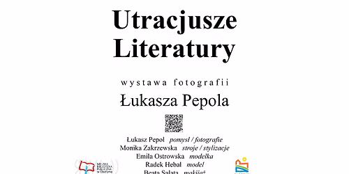 Wystawa fotografii  \u0141ukasza Pepola Utracjusze literatury