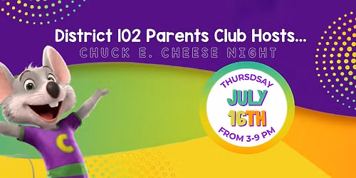 \ud83c\udf55 District 102 Parents Club Chuck E. Cheese Fundraiser Night \ud83c\udfae