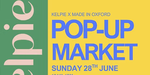 Pop up Indie Market: Kelpie X Made in Oxford