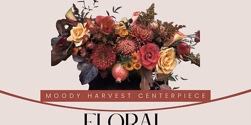 Moody Harvest Centerpiece - Floral Workshop