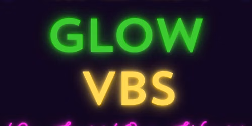 Glow VBS - Go Light Our World\ud83c\udf1f \ud83e\ude77\u2728\ud83e\ude75