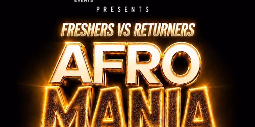 AFROMANIA: FRESHERS VS RETURNERS \u2014 SUSSEX VS BRIGHTON UNI \ud83d\udd25