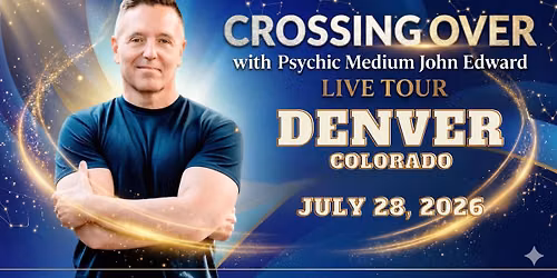 Crossing Over with Psychic Medium John live in Denver, CO