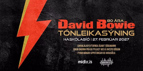 DAVID BOWIE \u2502 80 \u00c1RA \u2502T\u00d3NLEIKAS\u00ddNING