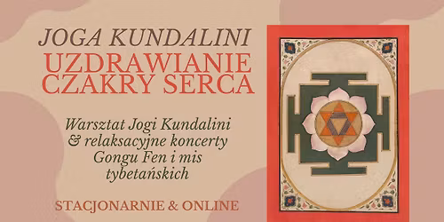 Uzdrawianie Czakry Serca - warsztat Jogi Kundalini i koncert Gongu Fen i mis tybeta\u0144skich