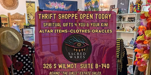 Sacred Wares Animist Thrift Shoppe Open Today in Tucson!