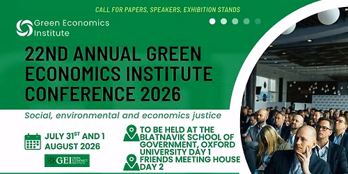 22nd Annual Green Economics Institute Conference Oxford 31\/7-1\/8\/2026