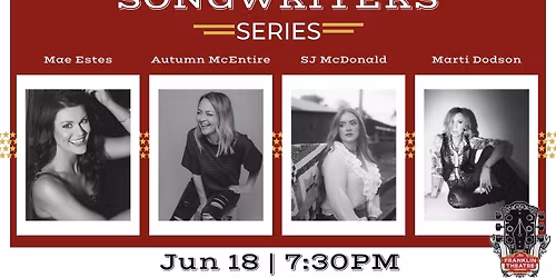 Franklin Theatre Songwriters Series feat. Mae Estes, Autumn Mc Entire, SJ Mc Donald, & Marti Dodson