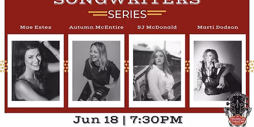 Franklin Theatre Songwriters Series feat. Mae Estes, Autumn Mc Entire, SJ Mc Donald, & Marti Dodson