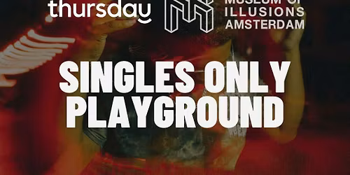 Friday  | Singles Only Playground | Museum of Illusions 