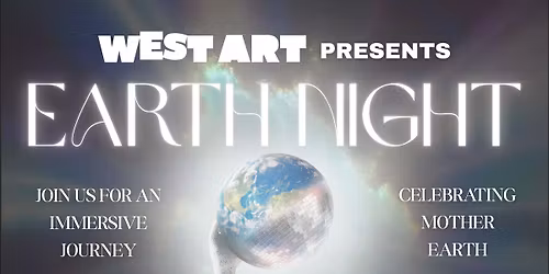West Art Presents Earth Night!