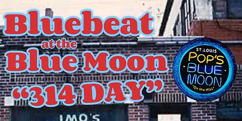 Bluebeat at the Blue Moon \u201c314 DAY\u201d