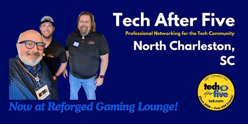 #737 Tech After Five - North Charleston, SC (Tech Week Special!)