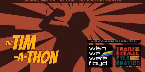 Tim-A-Thon! ft Wish We Were Floyd & Transdermal Celebration