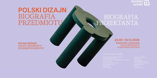 Polski dizajn. Biografia przedmiotu\/Biografia projektanta | Object Biographies\/Designer Biographies