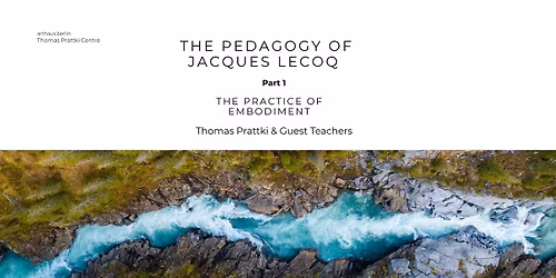 The Pedagogy of Jacques Lecoq - PART 1: The Practice of Embodiment - 3-week workshop