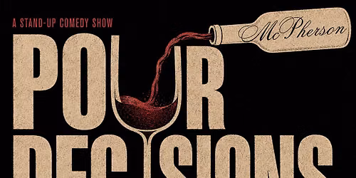 Pour Decisions comedy tour at McPherson Cellars Winery