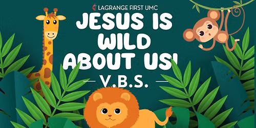 Vacation Bible School - Jesus is WILD about Us!
