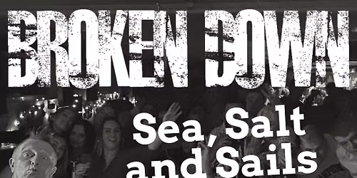 Broken Down @ Sea Salt and Sails, Mousehole