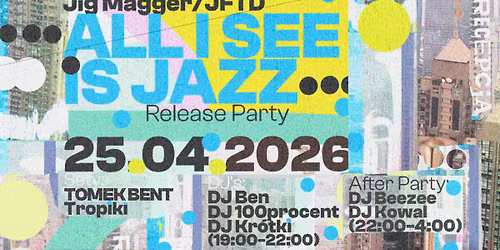 ALL I SEE IS JAZZ Release Party: Jig Magger JFTD Beezee Kowal i go\u015bcie