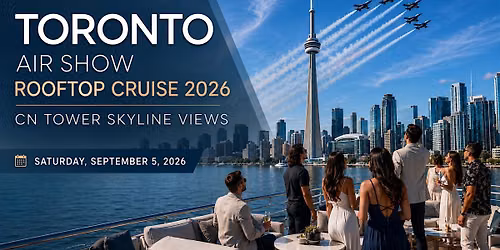 Toronto Air Show Rooftop Cruise 2026 | CN Tower Skyline Views