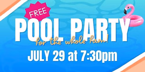 POOL PARTY for the Whole Family!