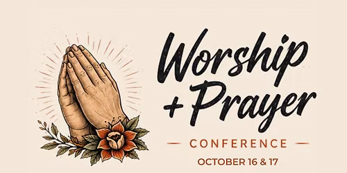 Worship + Prayer Conference