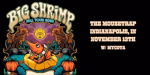 Big Shrimp w\/ Mycota @ The Mousetrap - Friday, November 13, 2026