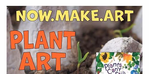 Now. Make. Art.  \u2013 Plant Art