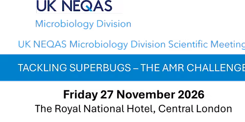 UK NEQAS Microbiology Division Event Tacking Superbugs - The AMR Challenge!