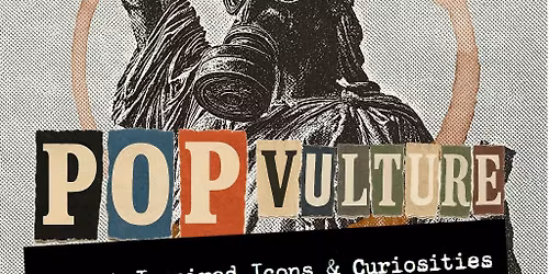 Pop Vulture: Street-Inspired Icons & Curiosities